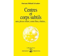 Centres Et Corps Subtils - Aura, Plexus Solaire, Centre Hara, Chakras