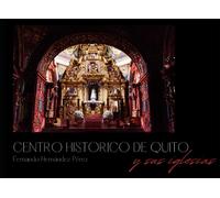 Centro Histórico De Quito Y Sus Iglesias (Spanish Edition)
