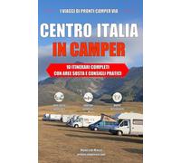 CENTRO ITALIA IN CAMPER: 10 ITINERARI COMPLETI CON AREE SOSTA E CONSIGLI PRATICI