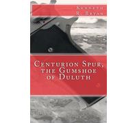 Centurion Spur, the Gumshoe of Duluth