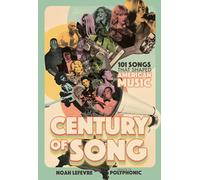 Century of Song: 101 Songs That Shaped American Music