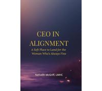 CEO IN ALIGNMENT: A Soft Place to Land for the Woman Who's Always Fine
