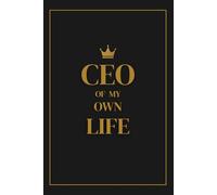 CEO of My Own Life: Plan It. Own It. Achieve It.: A Goal Setting and Daily Productivity Notebook Journal to Help You Take Charge of Your Time, Vision, and Life.