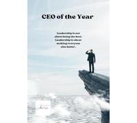 CEO of the Year: Inspiration, leadership and vision: Discover how to become the most outstanding business leader with strategies and advice from the best CEOs in the world.