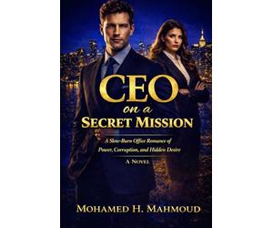 CEO on a Secret Mission: A Slow-Burn Office Romance of Power, Corruption, and Hidden Desire