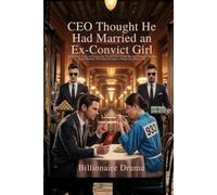 CEO Thought He Had Married an Ex-Convict Girl: After Five Years in Prison, the Woman Everyone Mocked Returns With a Secret Identity Powerful Enough to Shake the Entire City