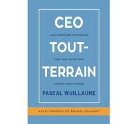 CEO TOUT-TERRAIN: Les 4x4 principes pour réussir dans tous les secteurs partout dans le monde