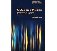 CEOs on a Mission: Reimagining CEO Activism, Development, and Difference
