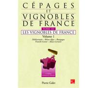 Cépages et vignobles de France Tome 3 : les vignobles de France Vol.1 : Méditerranée, Rhônes-Alpes, Bourgogne, FrancheComté, Alsace-Lorraine (2° Ed.) Volume 1 : Méditerranée, Rhônes-Alpes, Bourgogne, 
