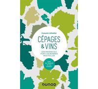 Cépages & vins - 2e éd. - Ces raisins qui font les bonnes bouteilles - François Collombet - Dunod - broché - Guide