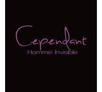 Cependant - Homme Invisible [Import]