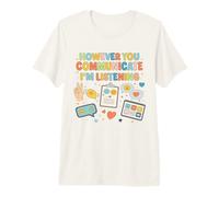 Cependant Vous communiquez, j'écoute l'orthophoniste SLP T-Shirt Haut de Gamme