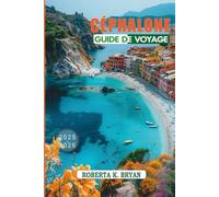 CÉPHALONE GUIDE DE VOYAGE 2025-2026: Un voyage à travers le joyau de la mer Ionienne