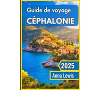 Céphalonie Guide de voyage 2025: Découvrez le joyau caché de la Grèce. Un voyage privilégié à travers des plages paradisiaques, des villes de charme et des paysages impressionnants