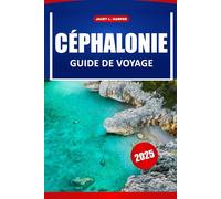 Céphalonie Guide De Voyage 2025: Explorez les plus belles plages de Grèce, les charmants villages et l'histoire fascinante pour des vacances inoubliables