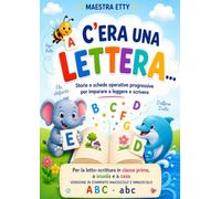 C'era una lettera...: Storie e schede operative progressive per imparare a leggere e scrivere