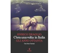 C'era una volta in Italia. Gli anni Ottanta