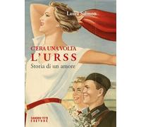 C'era una volta l'URSS. Storia di un amore