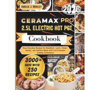 Ceramax PRO 2.5L Electric Hot Pot Cookbook: Effortless One-Pot Cooking with Fast, Flavorful, and Simple Recipes Designed for Everyday Convenience