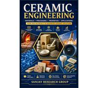 Ceramic Engineering: From Raw Materials to Advanced Ceramic Solutions