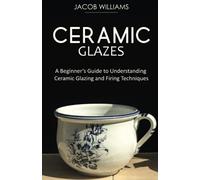 Ceramic Glazes: A Beginner’s Guide to Understanding Ceramic Glazing and Firing Techniques