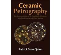 Ceramic Petrography: The Interpretation of Archaeological Pottery & Related Artefacts in Thin Section