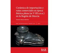 Cerámica de importación y rutas comerciales en época ibérica plena (ss V-III a.n.e.) en la Región de Murcia