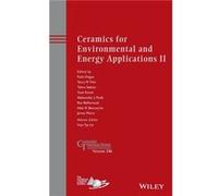 Ceramics for Environmental and Energy Applications II Ceramics for Environmental and Energy Applications II (Auteur)