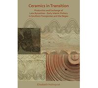Ceramics In Transition: Production And Exchange Of Late Byzantine-Early Islamic Pottery In Southern Transjordan And The Negev