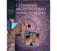 Céramique architecturale en Basse-Normandie, briques et tuiles, XIXe-XXe s. - Collectif HPI - Cahiers Du Temps Eds - broché - Beau livre