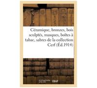 Céramique, Bronzes, Bois Sculptés, Masques, Boîtes À Tabac, Sabres Et Poignards, Ivoires, Pierres