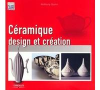 Céramique, design et création Anthony Quinn (Auteur)
