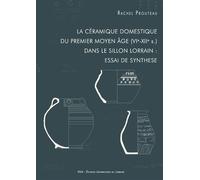 Céramique domestique du premier Moyen Âge (VIe-XIIe siècle) dans le sillon lorrain : essai de synthèse Essai de synthèse - Rachel Prouteau - Presses Universitaires Nancy - broché - Etude