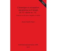 Céramique et occupation égyptienne en Canaan au 13ᵉ siècle av. J.C.: Études de cas de Hazor, Megiddo et Lachish