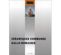 Ceramiques Communes Gallo-Romaines. Du Ier Au Veme Siecle Apres J-C