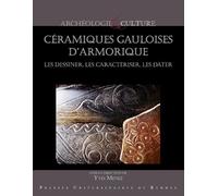 Céramiques gauloise d'Armorique: Les dessiner, les caractériser, les dater