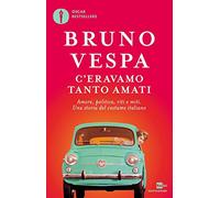 C'eravamo tanto amati. Amore, politica, riti e miti. Una storia del costume italiano