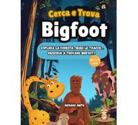 Cerca e Trova Bigfoot: Libro di attività per bambini su apprendimento, osservazione e identificazione