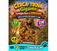 Cerca e Trova Gigante - Famiglia Roar e i Dinosauri: Libro Illustrato per Bambini 4-8 Anni: 238 Oggetti Nascosti in 17 Scene a Colori tra T-Rex , ... e Attenzione | Giochi Educativi Senza Schermi