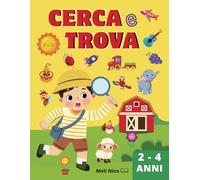 Cerca e trova per bambini dai 2 ai 4 Anni: Libro a colori per stimolare la curiosità e divertirsi cercando oggetti e personaggi nascosti