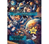 Cerca, Impara...Colora!: Impara cercando parole e divertiti Colorando! Volume Uno : LO SPAZIO
