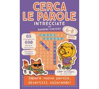 Cerca Le Parole Intrecciate per Bambini 6-8 anni: 65 crucipuzzle, 690 parole nascoste, 4 avventurosi livelli + 1 BONUS segreto, 100+ disegni da ... imparare giocando sia a casa che in viaggio.