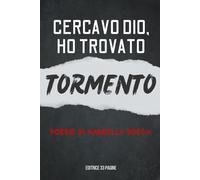 Cercavo dio, ho trovato tormento: Poesie di Marcella Boccia