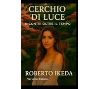 Cerchio di Luce: «Incontri oltre il Tempo»