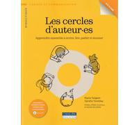 Cercles d'auteurs: APPRENDRE ENSEMBLE À ÉCRIRE, LIRE, ÉCOUTER ET PARLER
