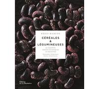 Céréales et légumineuses 65 variétés, gestes et techniques, 110 recettes - Régis Marcon - La Martiniere Eds De - relié - Beau livre