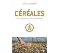 Céréales - La Plus Grande Saga Que Le Monde Ait Vécue