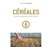 Céréales - La Plus Grande Saga Que Le Monde Ait Vécue