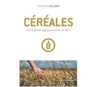 Céréales - La plus grande saga que le monde ait vécue - Jean-Paul Collaert - Rue De L'echiquier - broché - Essai