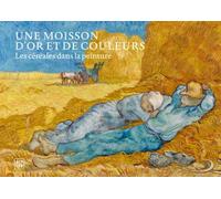 Céréales – Une moisson d'or et de couleurs – Les céréales dans la peinture – RMN